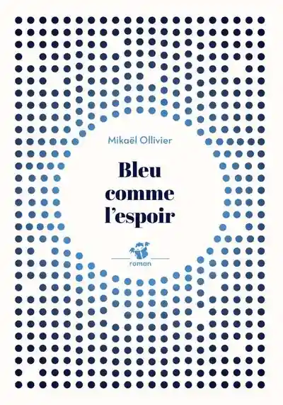 Livre Bleu comme l'espoir de Mickaël Ollivier