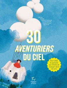 30 aventuriers du ciel Sophie Bordet-Petillon Paulsen Jeunesse